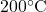 200^\circ\text{C}